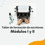 Formación de escritores. Sección uno: módulos I y II
